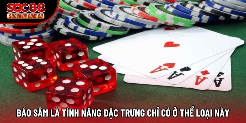 Báo sâm là tính năng đặc trưng chỉ có ở thể loại này