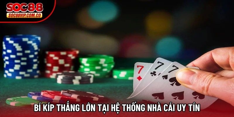 Bí kíp thắng lớn tại hệ thống nhà cái uy tín Bí kíp thắng lớn tại hệ thống nhà cái uy tín