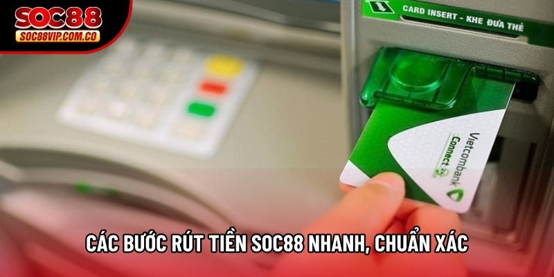 Các bước rút tiền Soc88 nhanh, chuẩn xác Các bước rút tiền Soc88 nhanh, chuẩn xác