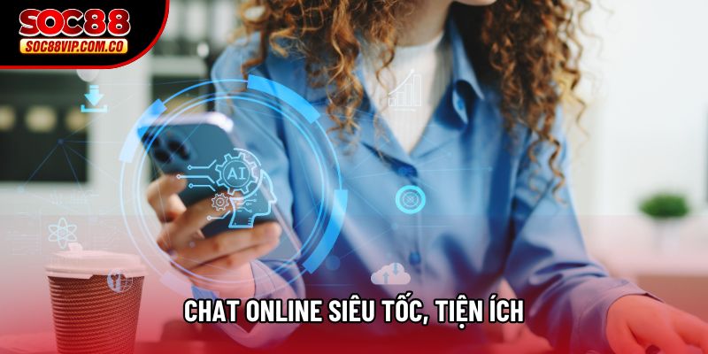 Chat online siêu tốc, tiện ích Chat online siêu tốc, tiện ích