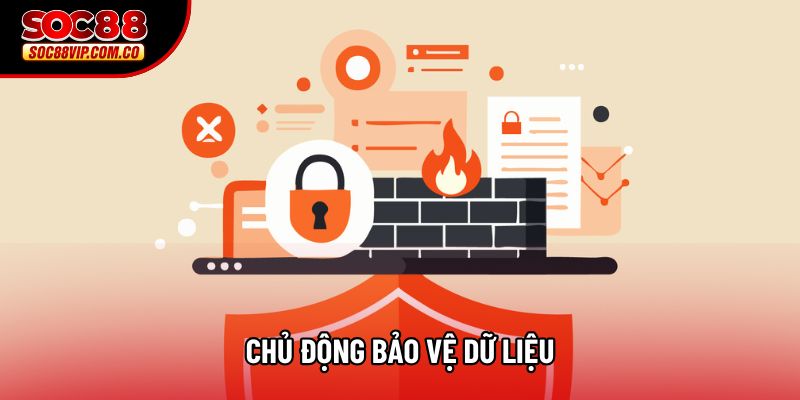 Chủ động bảo vệ dữ liệu Chủ động bảo vệ dữ liệu