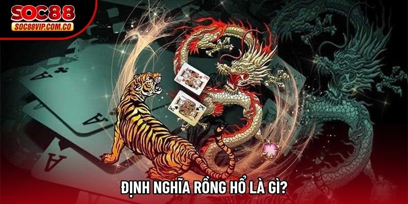 Định nghĩa rồng hổ là gì?