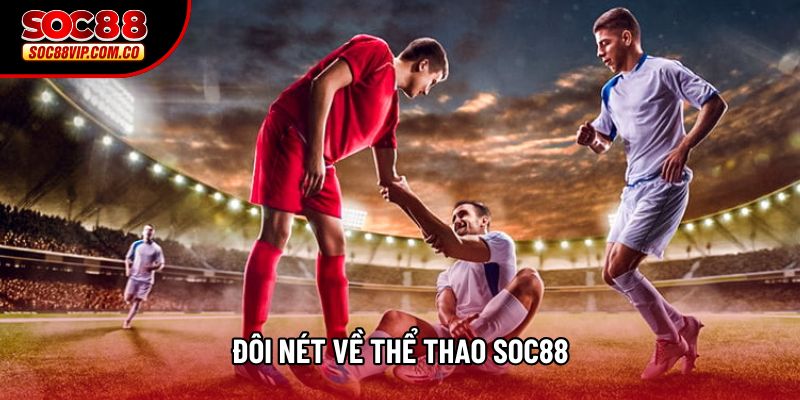 Đôi nét về thể thao Soc88