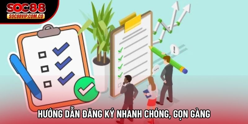 Hướng dẫn đăng ký nhanh chóng, gọn gàng