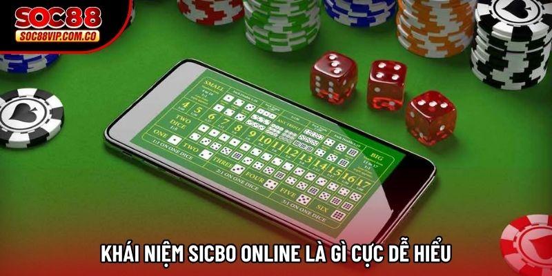 Khái niệm Sicbo Online là gì cực dễ hiểu