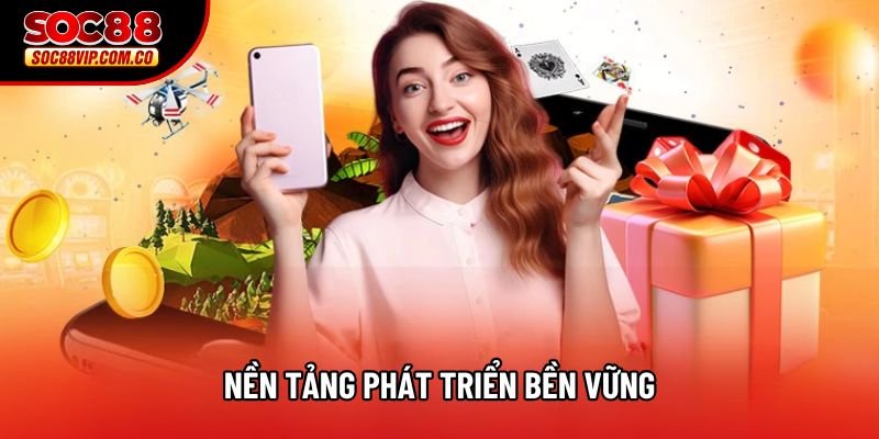 Nền tảng phát triển bền vững Nền tảng phát triển bền vững