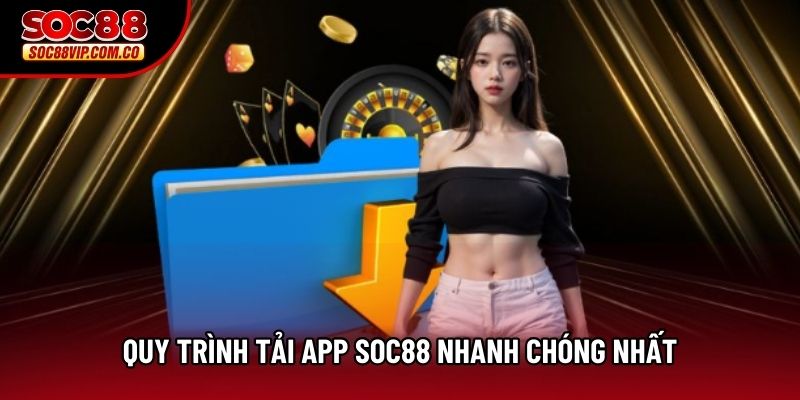 Quy trình tải app Soc88 nhanh chóng nhất