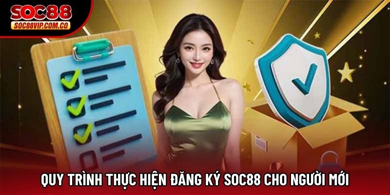Quy trình thực hiện đăng ký Soc88 cho người mới