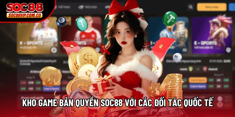Kho game bản quyền Soc88 với các đối tác quốc tế