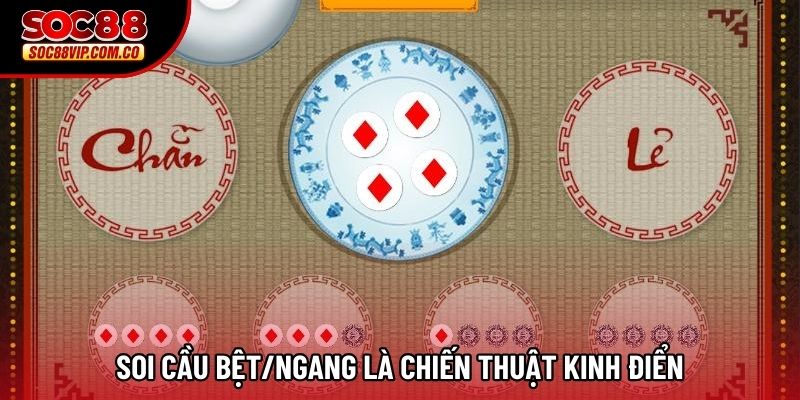Soi cầu bệt/ngang là chiến thuật kinh điển