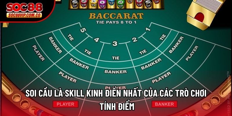 Soi cầu là skill kinh điển nhất của các trò chơi tính điểm
