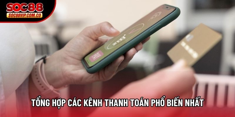 Tổng hợp các kênh thanh toán phổ biến nhất