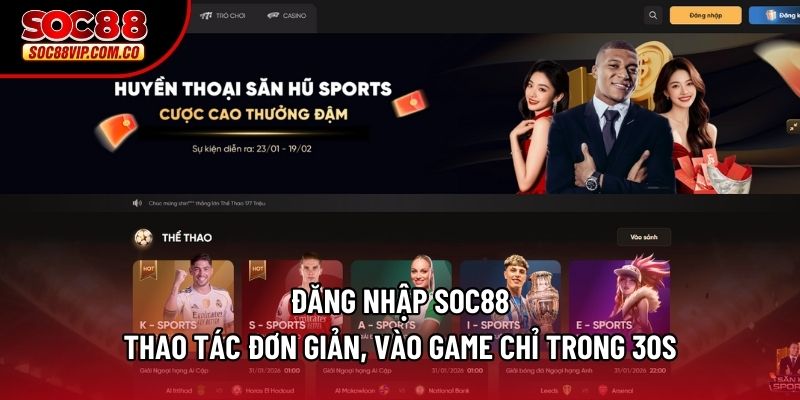 Đăng Nhập Soc88 – Thao Tác Đơn Giản, Vào Game Chỉ Trong 30s