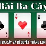 Luật Chơi Bài Ba Cây Và Bí Quyết Thắng Lớn Tại Sân Chơi