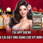 Tải App Soc88 - Cách Cài Đặt Ứng Dụng Cực Kỳ Đơn Giản